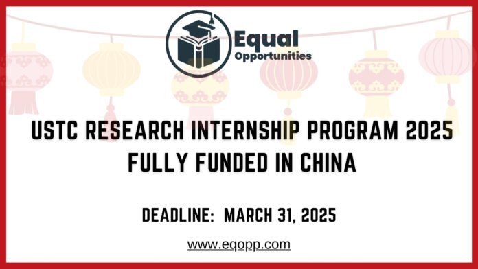 USTC Research Internship Program 2025 Fully Funded in China