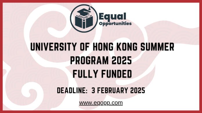 University of Hong Kong Summer Program 2025 Fully Funded