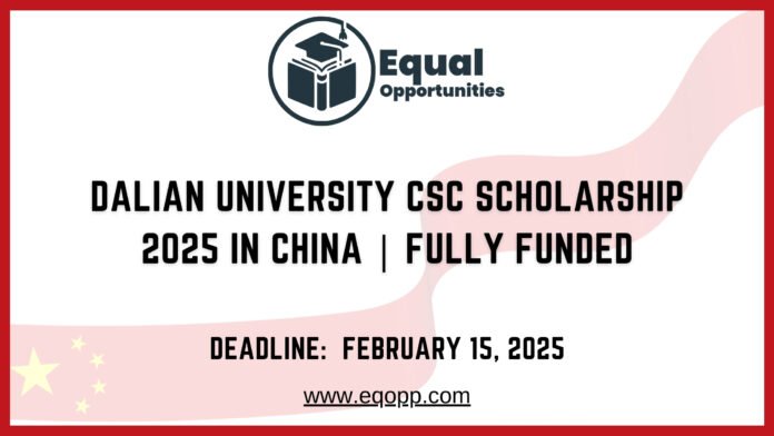 Dalian University CSC Scholarship 2025 in China Fully Funded