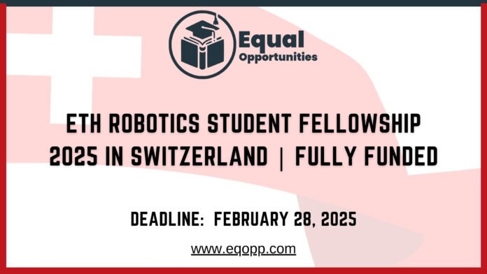 ETH Robotics Student Fellowship 2025 in Switzerland Fully Funded