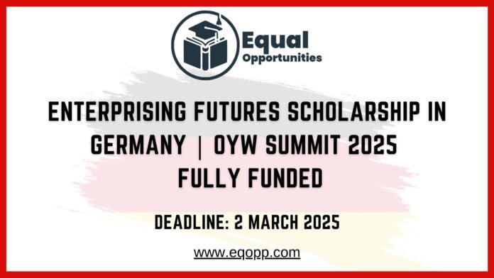 Enterprising Futures Scholarship in Germany OYW Summit 2025 Fully Funded