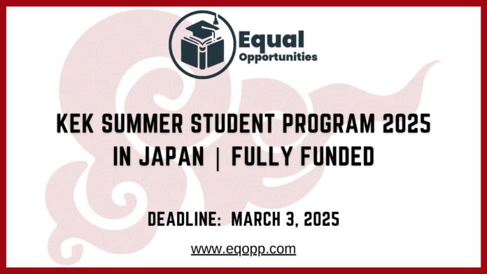 KEK Summer Student Program 2025 in Japan Fully Funded