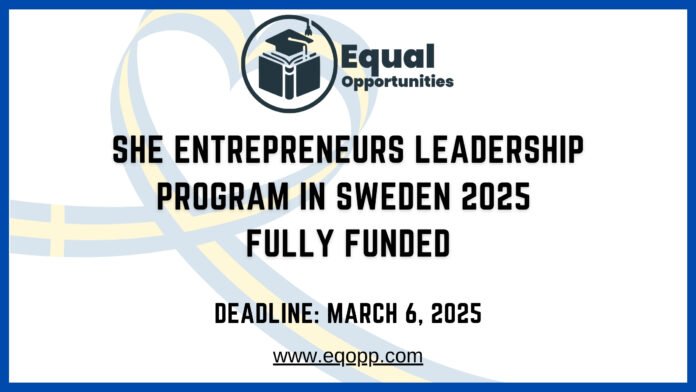 She Entrepreneurs Leadership Program in Sweden 2025 Fully Funded