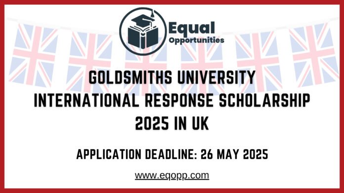 Goldsmiths University International Response Scholarship 2025 in UK