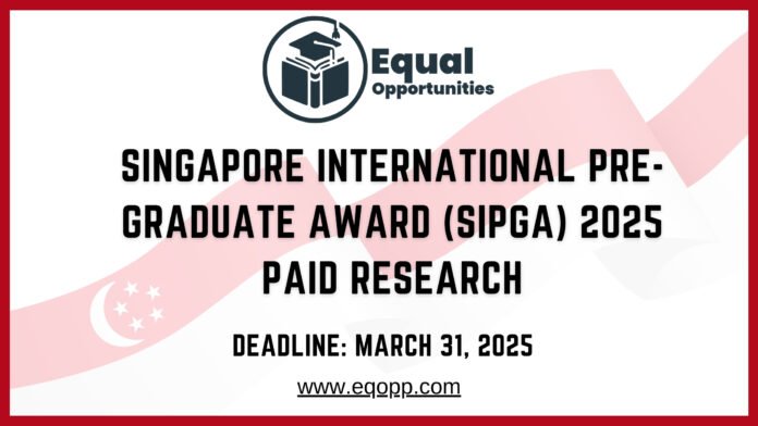 Singapore International Pre-Graduate Award (SIPGA) 2025 Paid Research