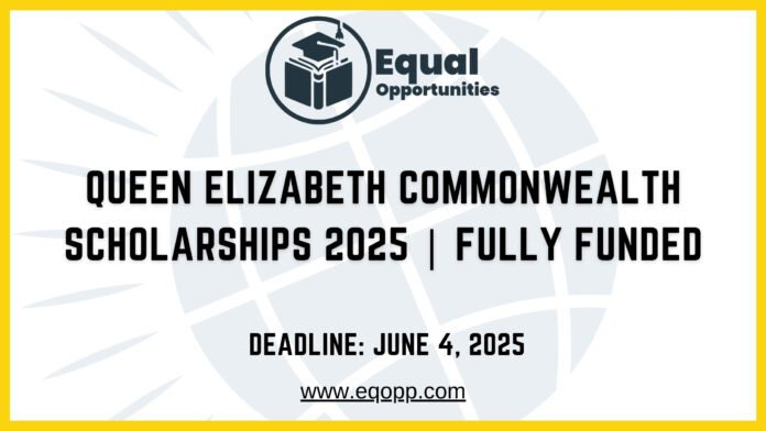 Queen Elizabeth Commonwealth Scholarships 2025 Fully Funded