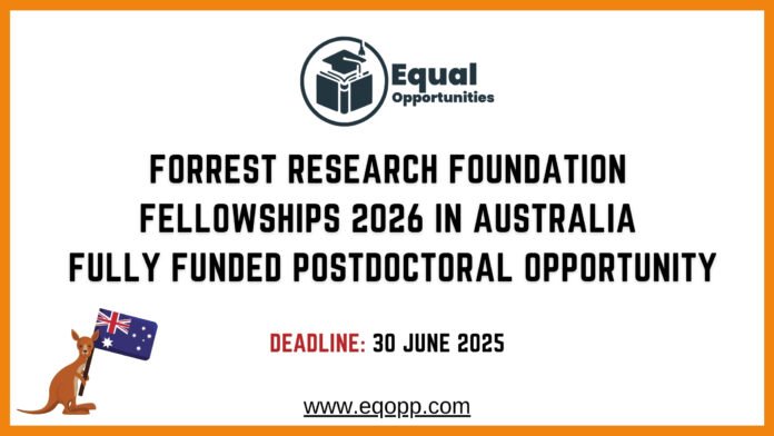 Forrest Research Foundation Fellowships 2026 in Australia Fully Funded Postdoctoral Opportunity