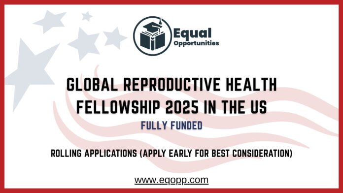 Global Reproductive Health Fellowship 2025 in the US Fully Funded