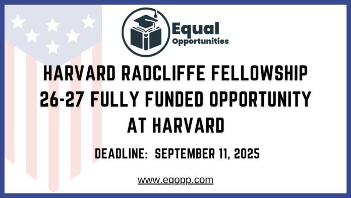 Harvard Radcliffe Fellowship 26-27 Fully Funded Opportunity at Harvard