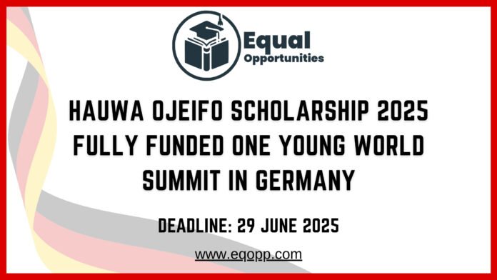 Hauwa Ojeifo Scholarship 2025 Fully Funded One Young World Summit in Germany