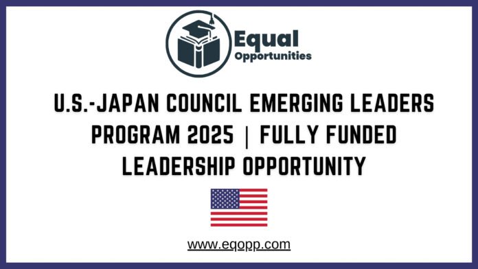 U.S.-Japan Council Emerging Leaders Program 2025 Fully Funded Leadership Opportunity
