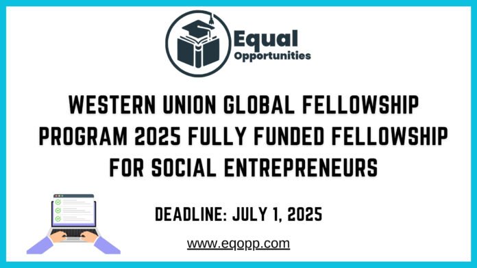 Western Union Global Fellowship Program 2025 Fully Funded Fellowship for Social Entrepreneurs