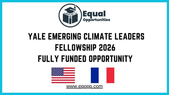 Yale Emerging Climate Leaders Fellowship 2026 Fully Funded Opportunity