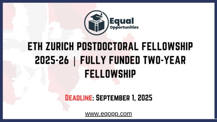 ETH Zurich Postdoctoral Fellowship 2025-26 Fully Funded Two-Year Fellowship