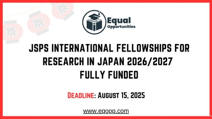 JSPS International Fellowships for Research in Japan 20262027 Fully Funded