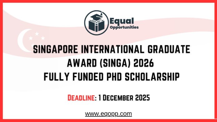 Singapore International Graduate Award (SINGA) 2026 Fully Funded PhD Scholarship